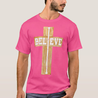 Believe Christian Cross Jesus Christ Christians T-Shirt