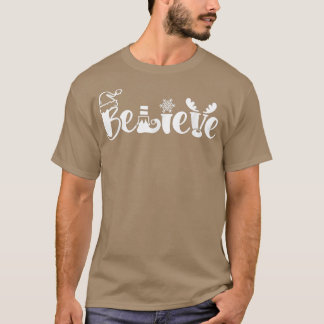 Believe Christmas Believe Santa T-Shirt