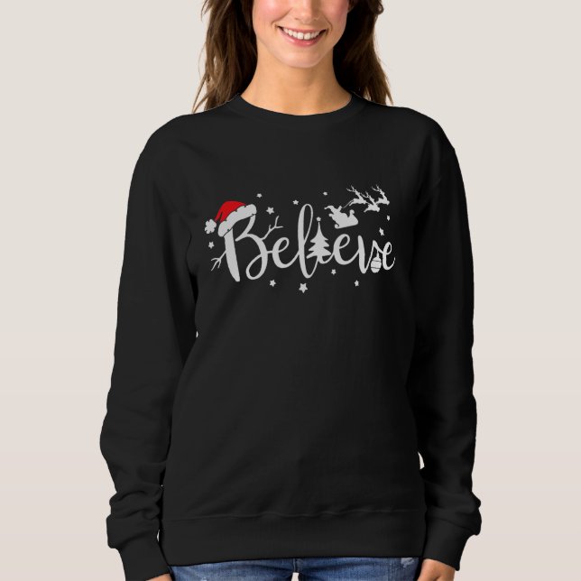 Believe Christmas Christian Faith Christmas Holida Sweatshirt (Front)