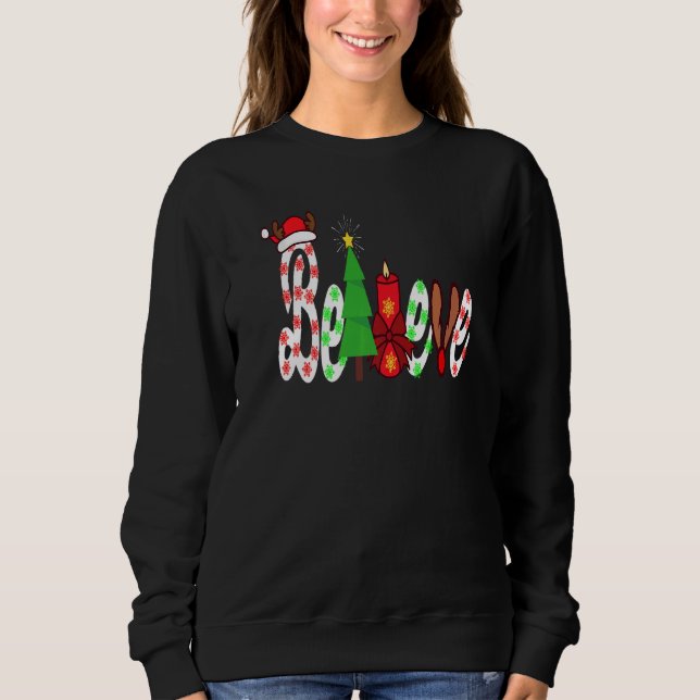 Believe Christmas Christmas Tree Believe In Santa  Sweatshirt (Front)