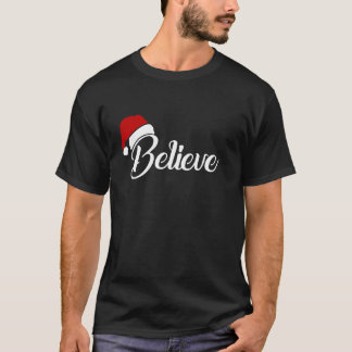 Believe Christmas Santa Claus Hat Tee T Shirt