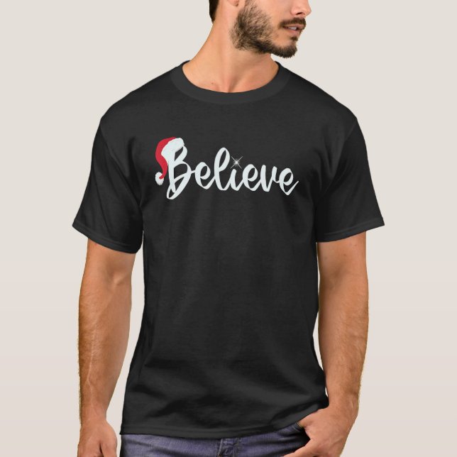 Believe  Christmas Santa Claus Hat Xmas PJ costume T-Shirt (Front)