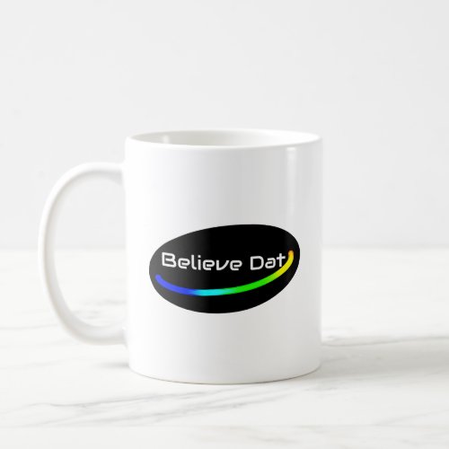 Believe Dat multi colour swoosh modern font  Coffee Mug