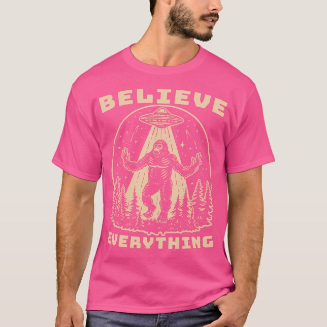Believe Everything - Bigfoot Abducted By Ufo T-Shirt (Front)