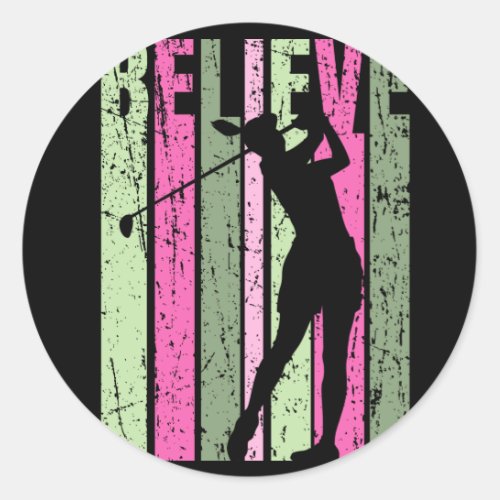 Believe Golf Golfer Womens Kids Girls Motivational Classic Round Sticker