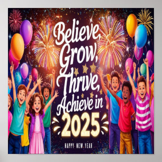 Believe, Grow, Thrive, Achieve in 2025 - Happy New Poster