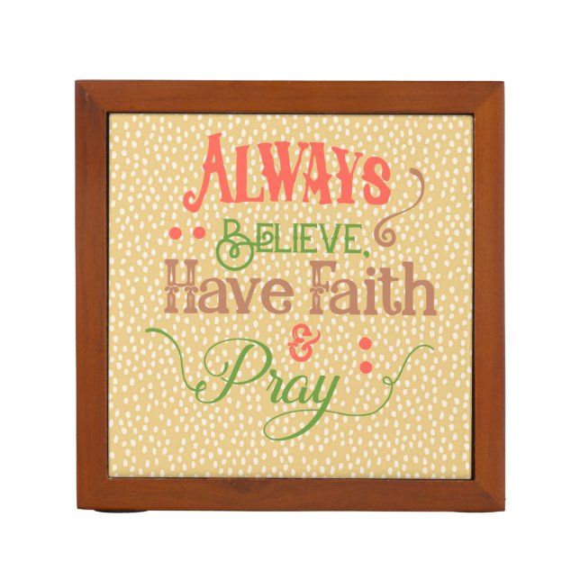 Believe, Have Faith & Pray Desk Organizer (Front)