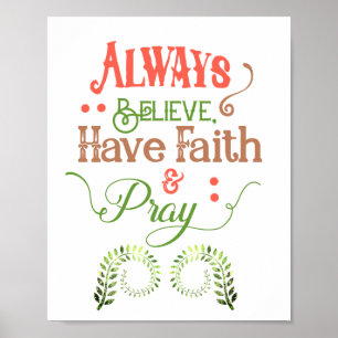 Believe, Have Faith & Pray Poster