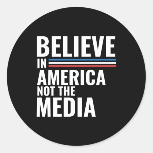 Believe In America Not The Fake Media Classic Round Sticker