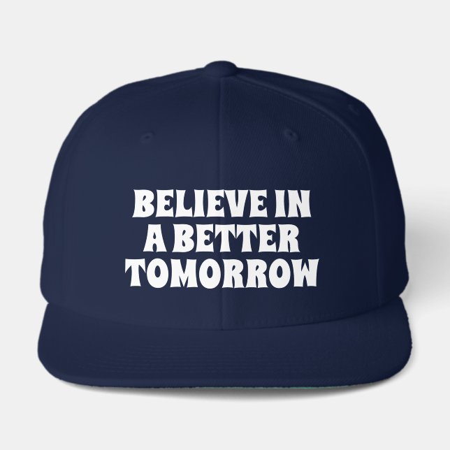 BELIEVE IN BETTER TOMORROW CUSTOMIZED QUOTES HATS (Front)