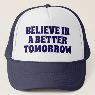 BELIEVE IN BETTER TOMORROW CUSTOMIZED QUOTES HATS
