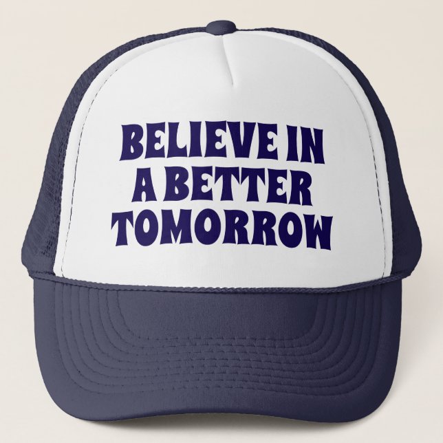 BELIEVE IN BETTER TOMORROW CUSTOMIZED QUOTES HATS (Front)