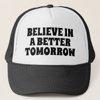 BELIEVE IN BETTER TOMORROW CUSTOMIZED QUOTES HATS