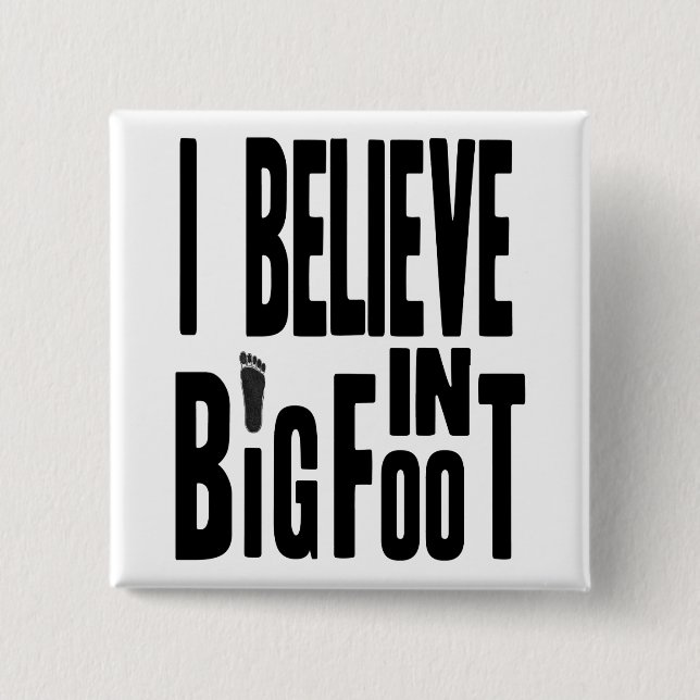 Believe in BIGFOOT - Black Pinback Button (Front)