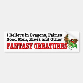 Believe In Dragons Good Men Other Fantasy Creature Bumper Sticker by Stickies at Zazzle