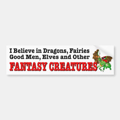 Believe in Dragons Good Men other fantasy creature Bumper Sticker