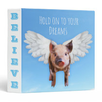 Believe in Dreams Funny Pigs Might Fly 3 Ring Binder