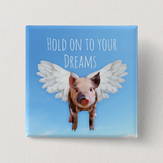Believe in Dreams Funny Pigs Might Fly Button (Front)