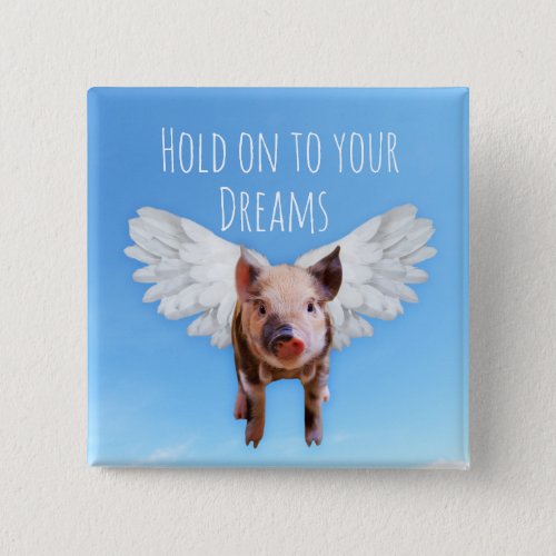 Believe in Dreams Funny Pigs Might Fly Button
