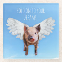 Believe in Dreams Funny Pigs Might Fly Glass Coaster