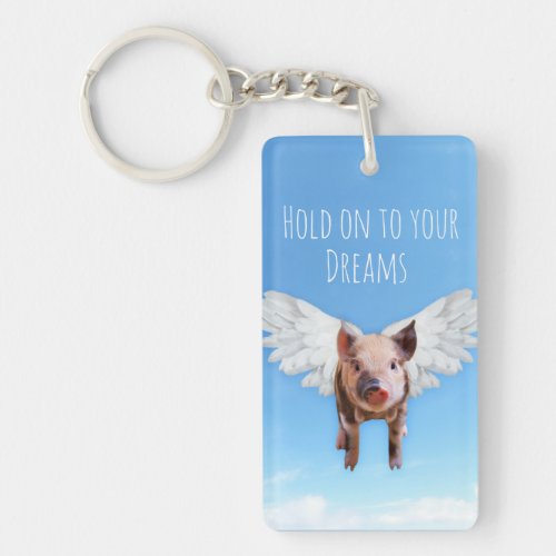 Believe in Dreams Funny Pigs Might Fly Keychain