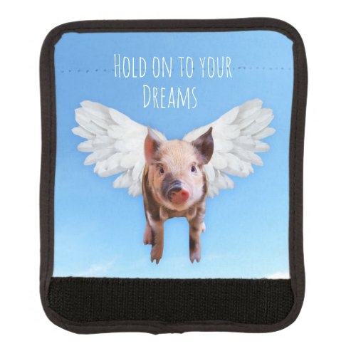 Believe in Dreams Funny Pigs Might Fly Luggage Handle Wrap