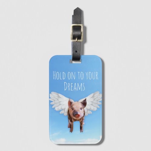 Believe in Dreams Funny Pigs Might Fly Luggage Tag