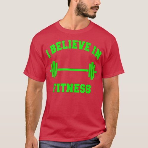 BELIEVE IN FITNESS LIFTING WEIGHTS WOMEN MENS BOYS T_Shirt