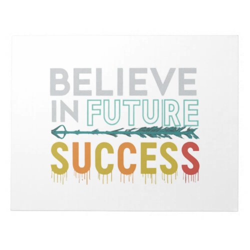 Believe in Future Success Notepad