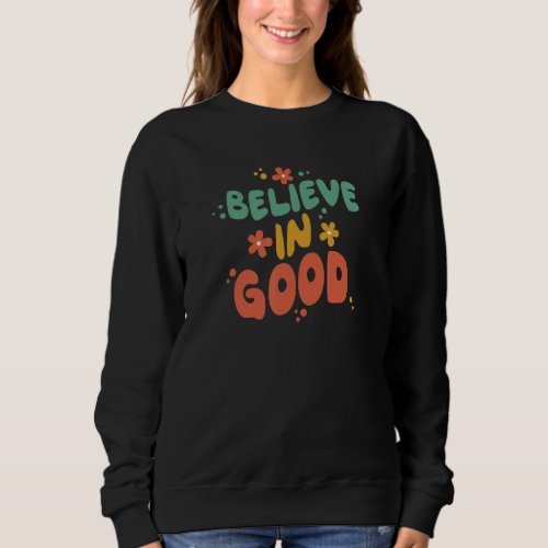 Believe in Good  Retro 70s Style Graphic Sweatshirt