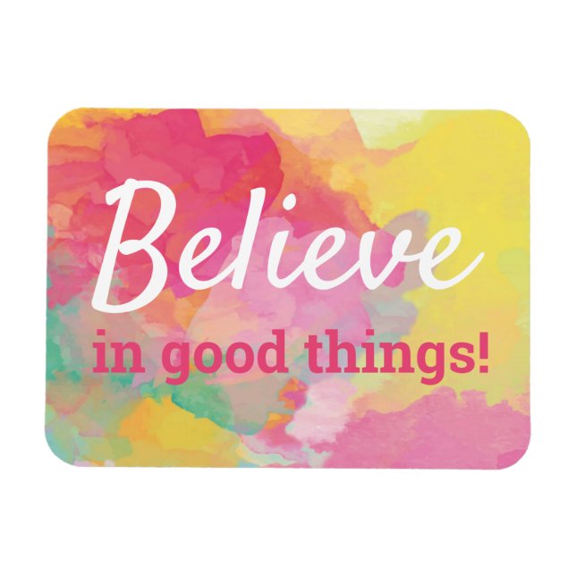 Believe in Good Things Positive Quote Watercolor Magnet (Horizontal)