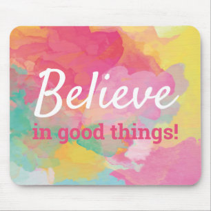 Believe in Good Things Quote Abstract Watercolor Mouse Pad