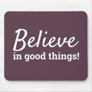 Believe in Good Things Quote Cassis Purple & White Mouse Pad
