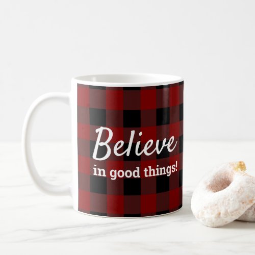 Believe In Good Things Rustic Lumberjack Plaid Coffee Mug
