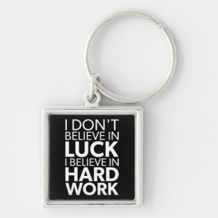 Believe in Hard Work vs Luck - Inspirational Keychain