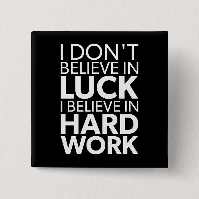 Believe in Hard Work vs Luck - Inspirational Pinback Button (Front)