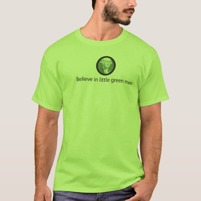 Believe in little green men T-Shirt (Front)