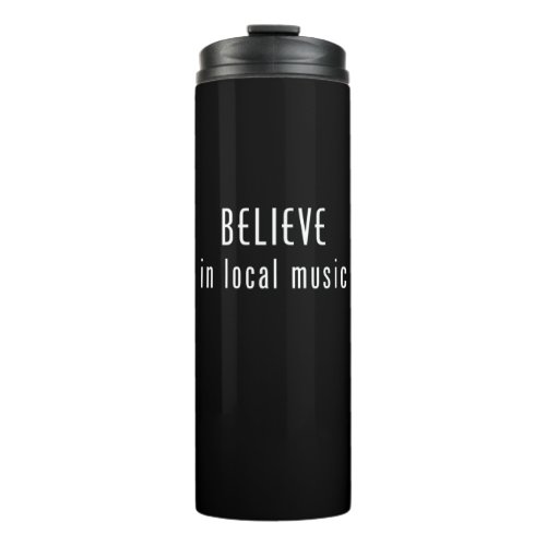 Believe In Local Music Thermal Tumbler
