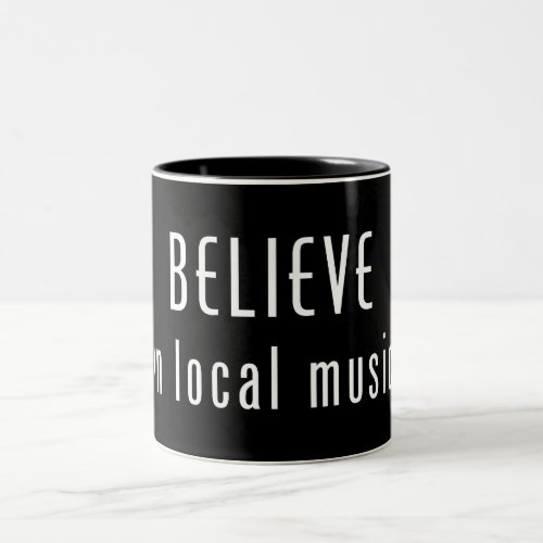 Believe In Local Music Two_Tone Coffee Mug