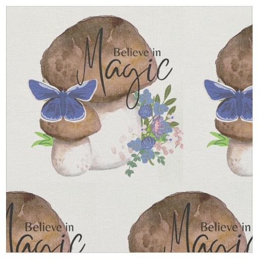 Believe in magic, mushrooms fabric