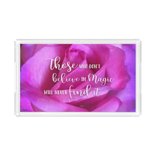 Believe in Magic Quote Pink Purple Rose Photo Bold Acrylic Tray