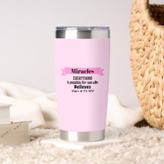 Believe in Miracles Bible Verse Pink Christian Insulated Tumbler