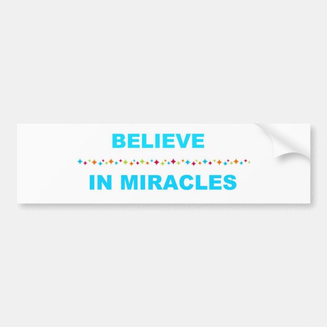 Believe in Miracles Bumper Sticker (Front)