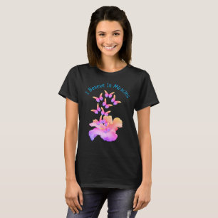 Believe In Miracles Hibiscus Flower Butterflies T-Shirt