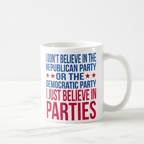 Believe in Parties  Funny Political Red  Blue Coffee Mug