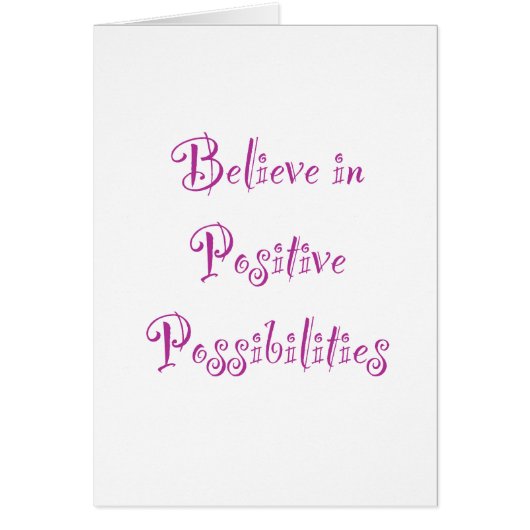 Believe in Positive Possibilities (Front)