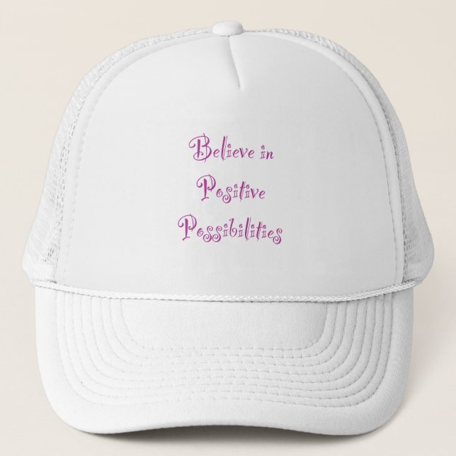 Believe in Positive Possibilities Trucker Hat (Front)