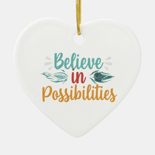 Believe in Possibilities heart pendant Ceramic Ornament