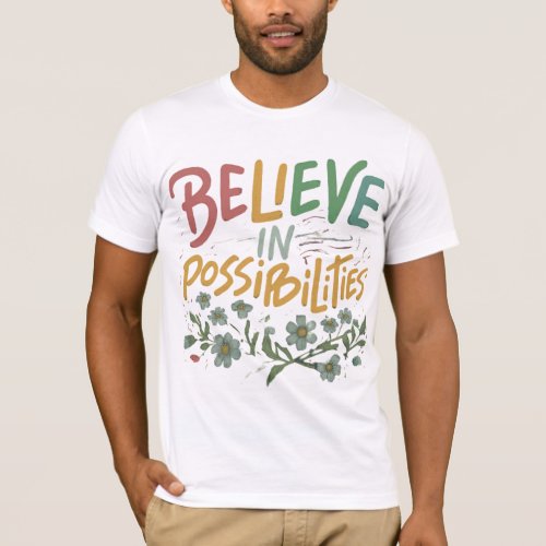 Believe in Possibilities  T_Shirt
