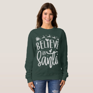 Believe In Santa - Christmas Sweatshirts